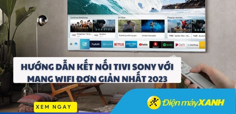 Hướng dẫn cách kết nối tivi Sony với mạng Wifi đơn giản nhất 2023