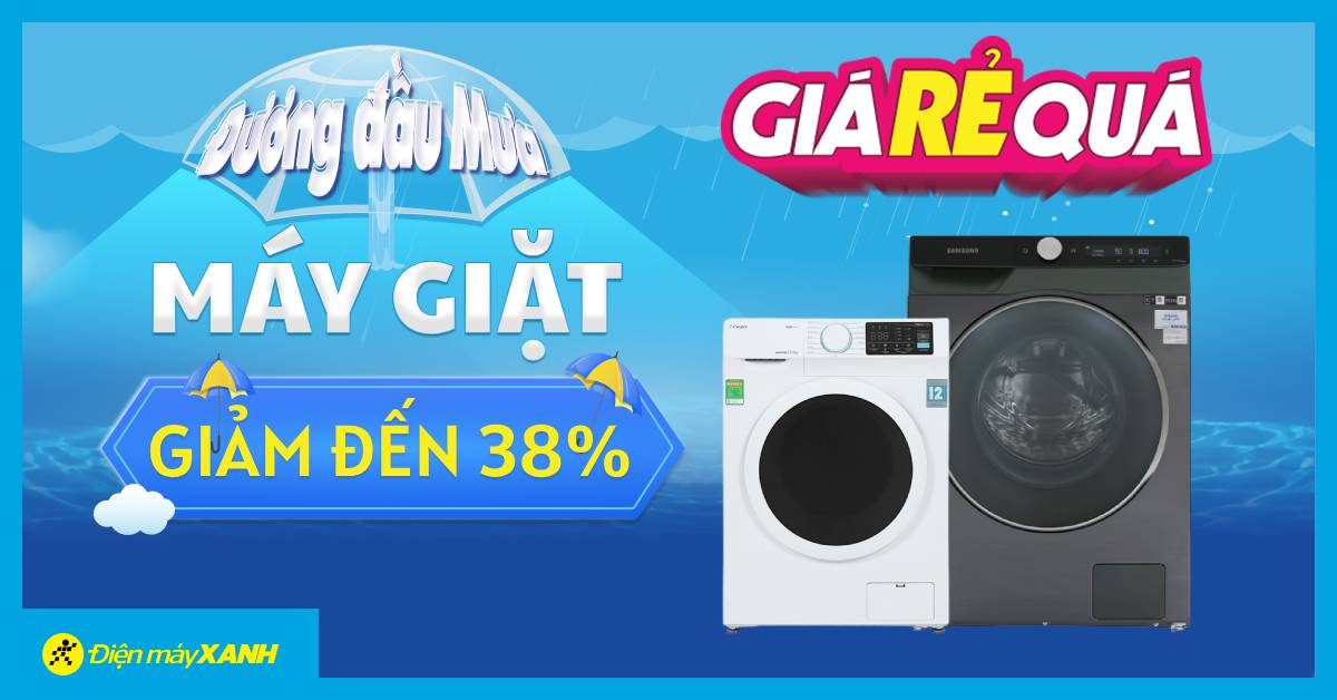 Máy giặt SALE SỐC tới 38% - Giá Rẻ Quá, tự tin đương đầu mùa mưa!
