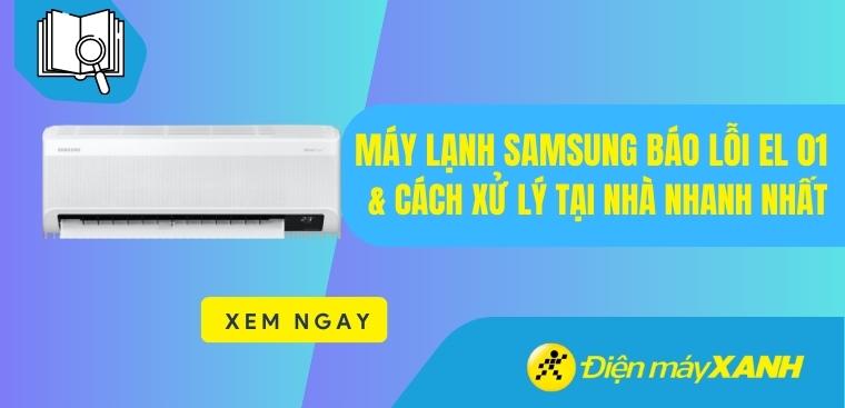 Máy lạnh Samsung báo lỗi EL 01 và cách xử lý tại nhà nhanh nhất