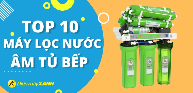 Máy lọc nước âm tủ bếp loại nào tốt? 10 máy lọc âm tủ bếp tốt cho gia đình