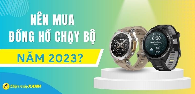 Nên mua đồng hồ chạy bộ nào 2023? Tư vấn mua đồng hồ chạy bộ cho người mới