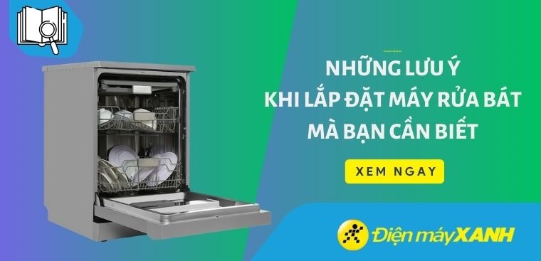 Những lưu ý khi lắp đặt máy rửa bát mà bạn cần biết