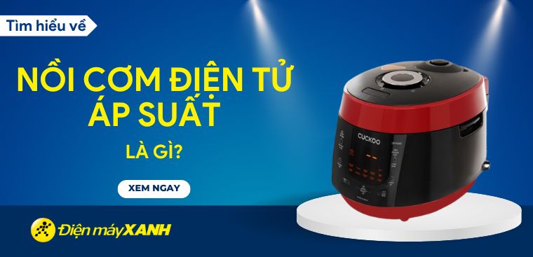 Nồi cơm điện tử áp suất là gì? Có tốt không? Có nên mua không?