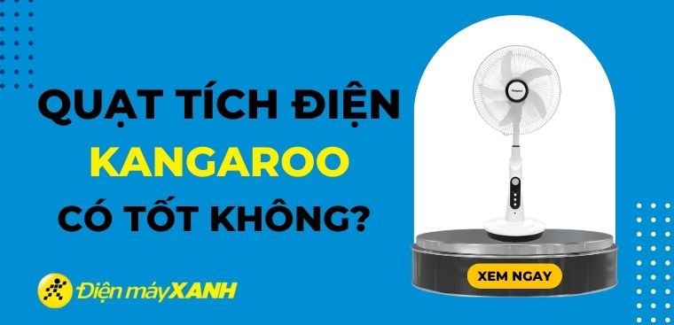 Quạt tích điện Kangaroo có tốt không? Có nên mua không?