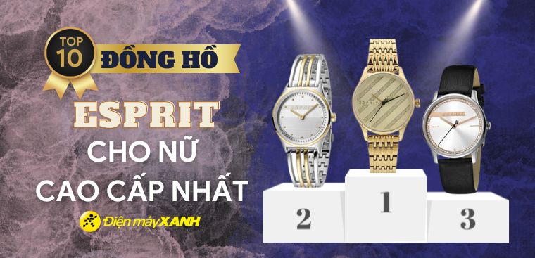 Top 10 đồng hồ ESPRIT cho nữ cao cấp nhất tại Điện máy XANH