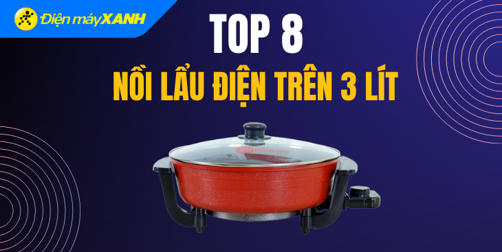 Top 7 nồi lẩu điện trên 3 lít dung tích lớn cho gia đình đông thành viên