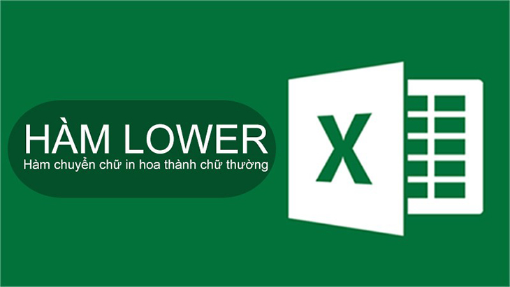 Cách sử dụng hàm Lower trong Excel để biến các ký tự trong chuỗi văn bản thành ký tự thường