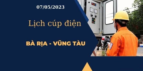Cập nhật Lịch cúp điện hôm nay ngày 07/05/2023 tại Bà Rịa - Vũng Tàu