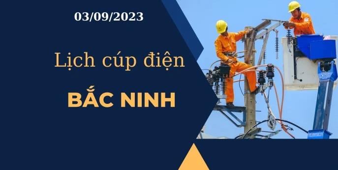 Cập nhật Lịch cúp điện hôm nay tại Bắc Ninh ngày 03/09/2023