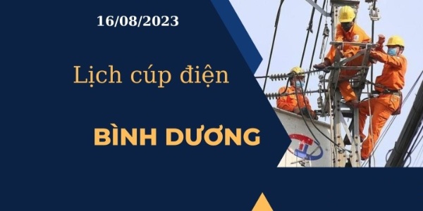 Cập nhật Lịch cúp điện tại Bình Dương hôm nay ngày 16/08/2023