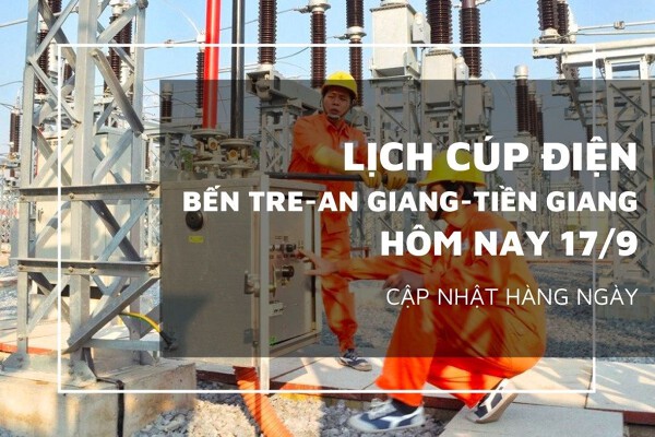 Lịch cúp điện Bến Tre, An Giang và Tiền Giang ngày mai (17/9/2023): Một số khu vực huyện Phú Tân bị cúp điện