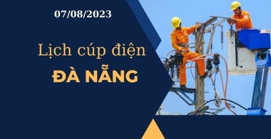 Lịch cúp điện hôm nay ngày 07/08/2023 tại Đà Nẵng