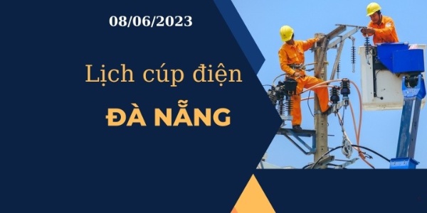 Lịch cúp điện hôm nay ngày 08/06/2023 tại Đà Nẵng