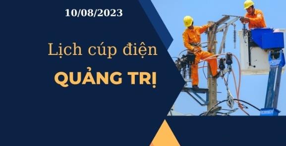 Lịch cúp điện hôm nay ngày 10/08/2023 Tại Quảng Trị
