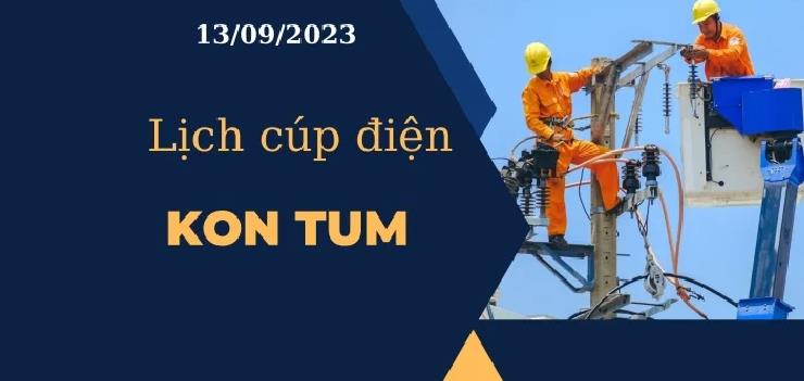 Lịch cúp điện hôm nay ngày 13/09/2023 tại Kon Tum