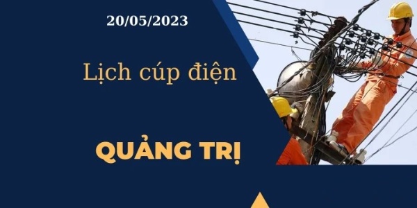 Lịch cúp điện hôm nay ngày 20/05/2023 tại Quảng Trị