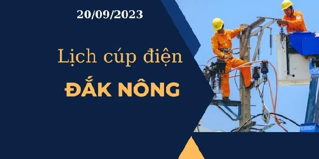 Lịch cúp điện hôm nay ngày 20/09/2023 tại Đắk Nông