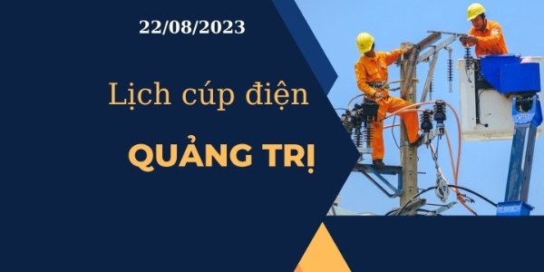 Lịch cúp điện hôm nay ngày 22/08/2023 tại Quảng Trị