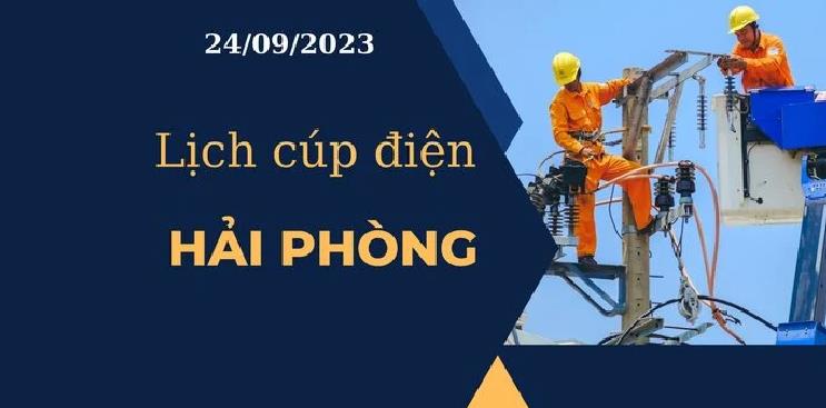 Lịch cúp điện hôm nay ngày 24/09/2023 tại Hải Phòng