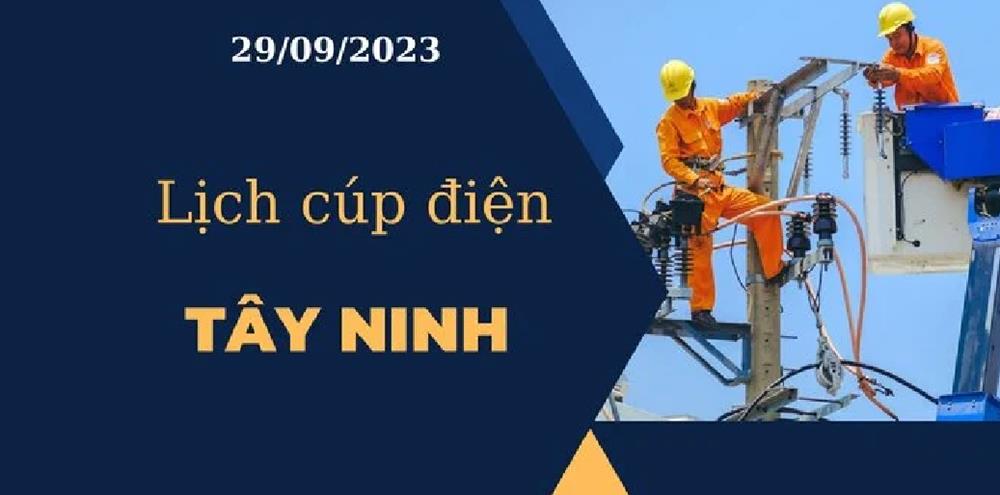 Lịch cúp điện hôm nay ngày 29/09/2023 tại Tây Ninh