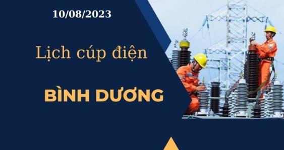 Lịch cúp điện hôm nay tại Bình Dương ngày 10/08/2023