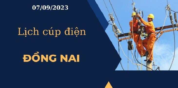 Lịch cúp điện hôm nay tại Đồng Nai ngày 07/09/2023