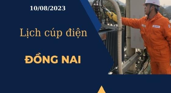 Lịch cúp điện hôm nay tại Đồng Nai ngày 10/08/2023