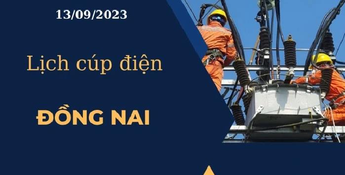 Lịch cúp điện hôm nay tại Đồng Nai ngày 13/09/2023