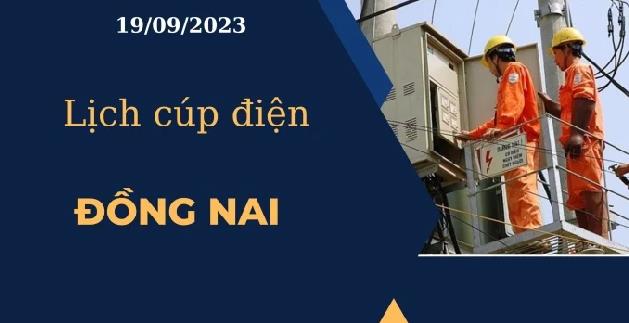 Lịch cúp điện hôm nay tại Đồng Nai ngày 19/09/2023