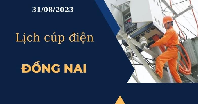 Lịch cúp điện hôm nay tại Đồng Nai ngày 31/08/2023