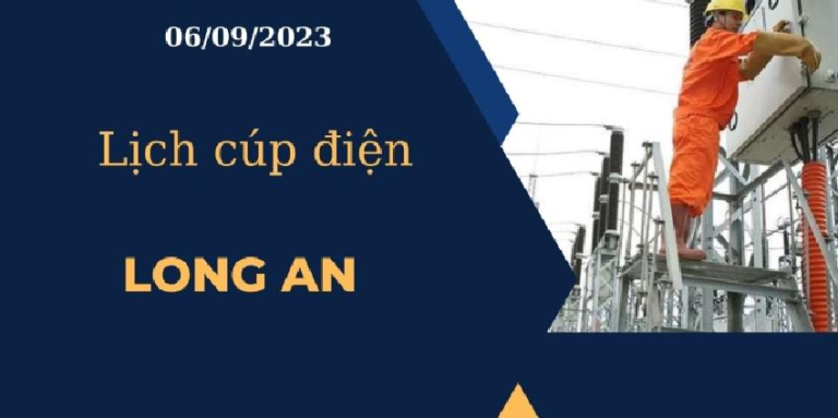 Lịch cúp điện hôm nay tại Long An ngày 06/09/2023