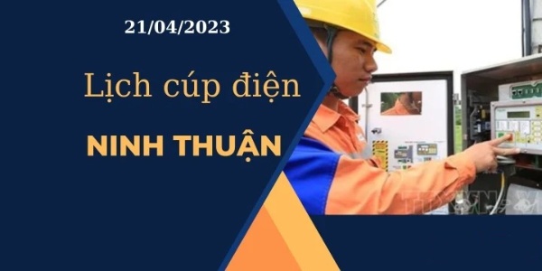 Lịch cúp điện hôm nay tại Ninh Thuận ngày 21/04/2023