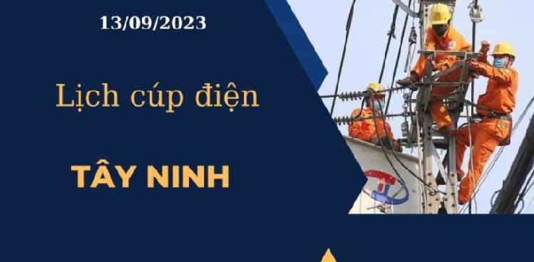 Lịch cúp điện hôm nay tại Tây Ninh ngày 13/09/2023