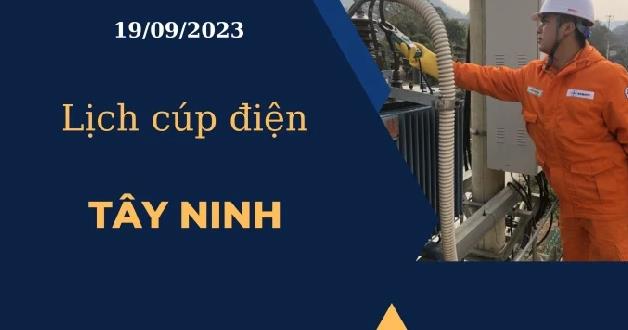 Lịch cúp điện hôm nay tại Tây Ninh ngày 19/09/2023