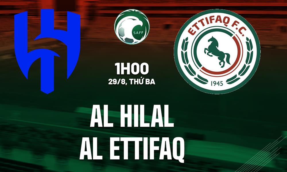 Nhận định, dự đoán Al Hilal vs Al Ettifaq, 01h00 hôm nay ngày 29/08/2023