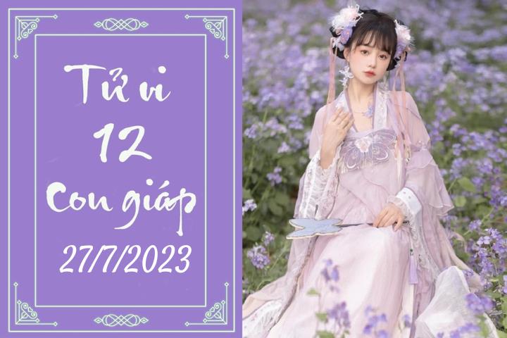 Tử vi vui 12 con giáp hôm nay ngày 27/7/2023: Thìn lo lắng, Dậu hạnh phúc