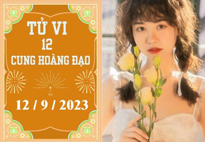 Tử vi vui 12 cung hoàng đạo ngày 12/9/2023: Ma Kết khó khăn, Xử Nữ khá tốt