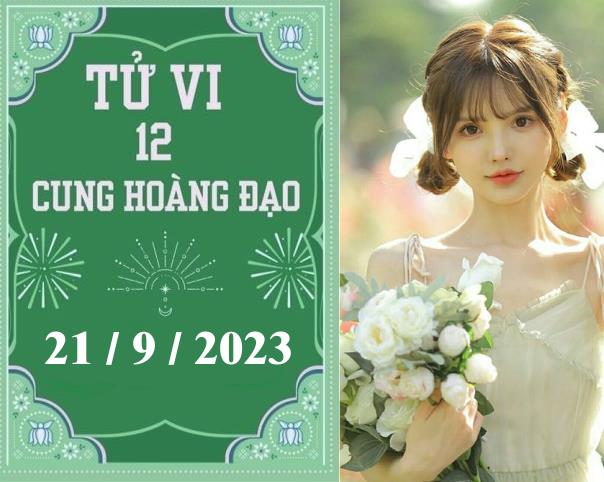 Tử vi vui 12 cung hoàng đạo ngày 21/9: Bọ Cạp nóng vội, Song Tử khá tốt