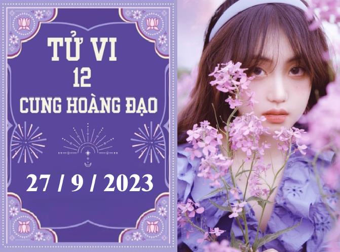 Tử vi vui 12 cung hoàng đạo ngày 27/9: Song Ngư chán nản, Bọ Cạp phát triển