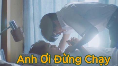 Xem Phim Anh Ơi Đừng Chạy Full 24/24 TẬP (Trọn Bộ HD Vietsub)