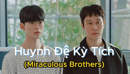 Xem Phim Huynh Đệ Kỳ Tích - Miraculous Brothers Full 16/16 Tập (Thuyết minh + Vietsub)