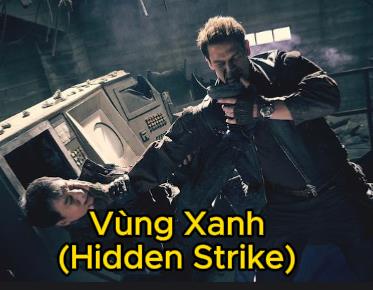 Xem Phim Vùng Xanh - Hidden Strike (Trọn Bộ Full Tập HD Vietsub)