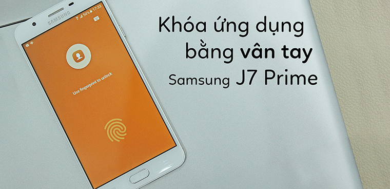 Khóa ứng dụng bằng vân tay trên Samsung J7 Prime