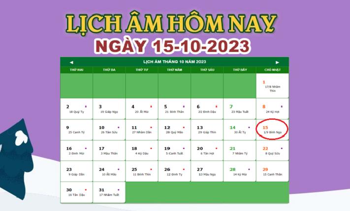 Lịch âm 15/10 – Âm lịch hôm nay 15/10/2023 nhanh và chính xác