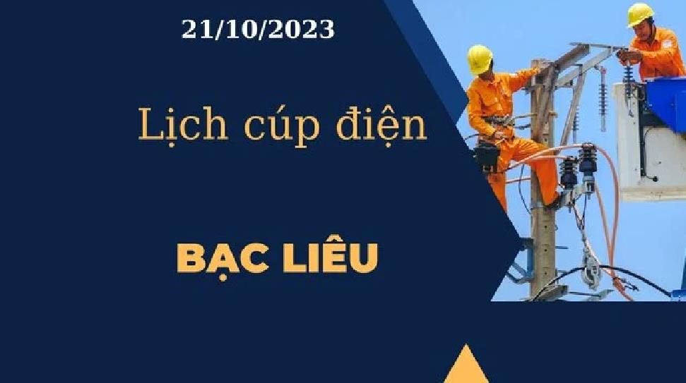 Lịch cúp điện hôm nay ngày 21/10/2023 tại Bạc Liêu