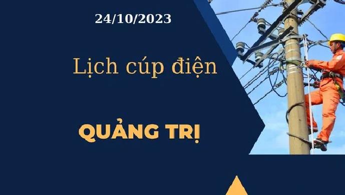 Lịch cúp điện hôm nay ngày 24/10/2023 tại Quảng Trị