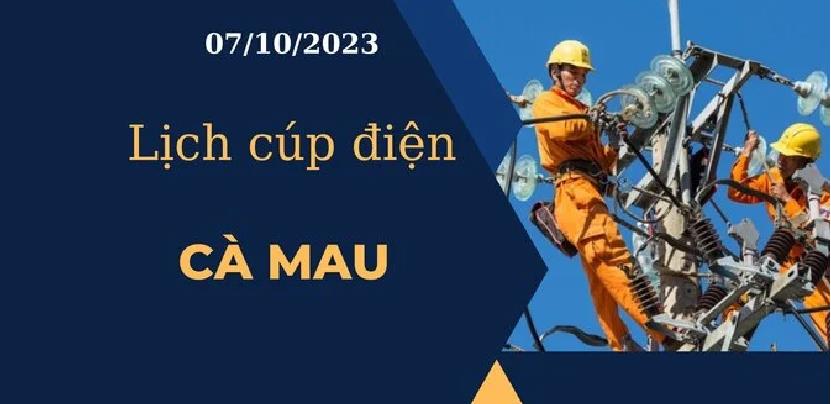 Lịch cúp điện hôm nay tại Cà Mau ngày 07/10/2023