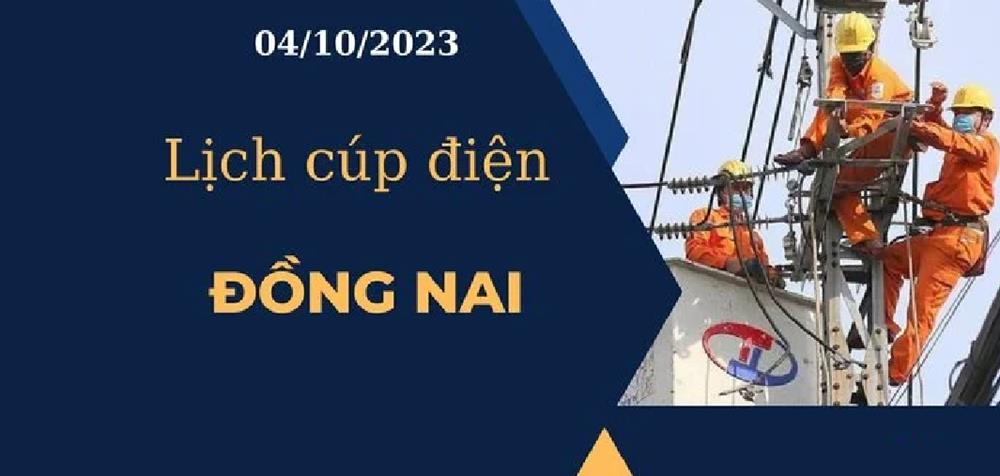 Lịch cúp điện hôm nay tại Đồng Nai ngày 04/10/2023