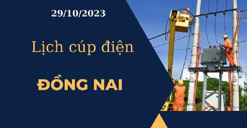 Lịch cúp điện hôm nay tại Đồng Nai ngày 29/10/2023