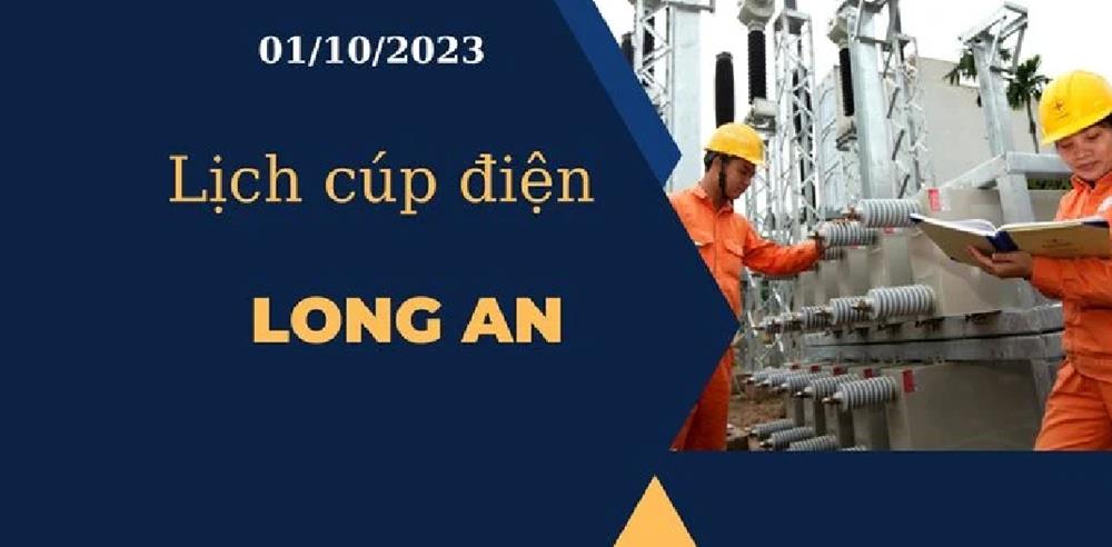 Lịch cúp điện hôm nay tại Long An ngày 01/10/2023 mới nhất